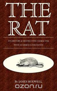 The Rat; Its History & Destructive Character