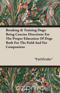 Breaking & Training Dogs