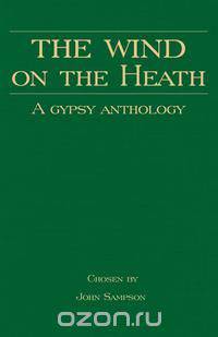 The Wind on the Heath - A Gypsy Anthology (Romany History Series)