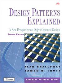 Design Patterns Explained: A New Perspective on Object Oriented Design