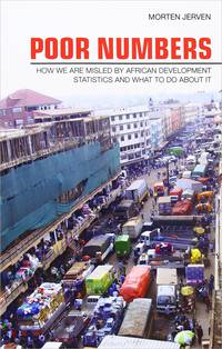 Poor Numbers: How We Are Misled by African Development Statistics and What to Do About It