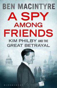 A Spy Among Friends. Kim Philby and the Great Betrayal