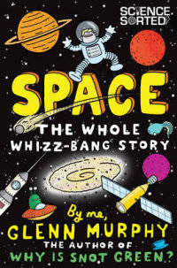 Space. The Whole Whizz Bang Story