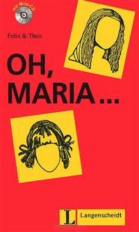 Leichte Lekturen: Deutsch als Fremdsprache in drei Stufen: Oh, Maria... Stufe 1 (+ mini CD)