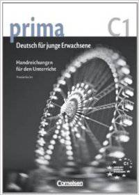 Prima - Deutsch für Jugendliche - Aktuelle Ausgabe: C1: Band 7 - Handreichungen für den Unterricht