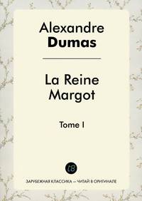 La Reine Margot. Tome I
