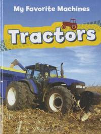 Tractors (My Favorite Machines)