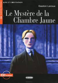 Le Mystere de la Chambre Jaune: Niveau Quatre B2 (+ CD)