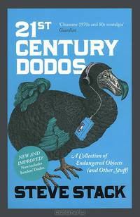 21st Century Dodos: A Collection of Endangered Objects (and Other Stuff)