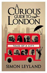 A Curious Guide to London: Tales of a City