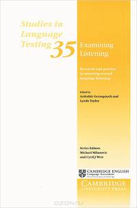Examining Listening. Research and Practice in Assessing Second Language Listening