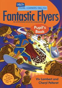 DYL English: Fantastic Flyers Pupil Book: An Activity-Based Course for Young Learners