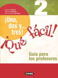 Uno, dos y... tres! Que facil! 2: Guia para los profesores
