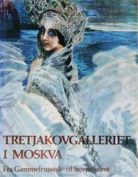 Tretjakovgalleriet I Moskva: Fra Gammelrussisk - til Sovjetkunst