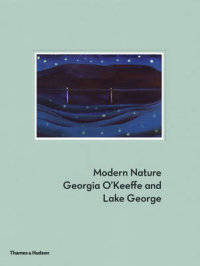 Modern Nature. Georgia O'Keeffe and Lake George