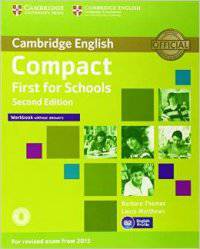 Compact First for Schools Workbook Without Answers. Exam 2015