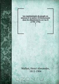Les representants du peuple en mission et la justice revolutionnaire dans les departements en l