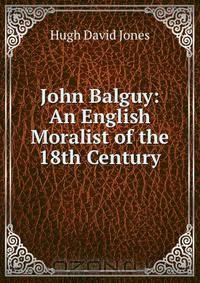 John Balguy: An English Moralist of the 18th Century