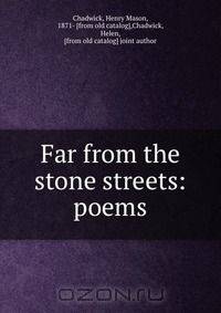 Far from the stone streets: poems