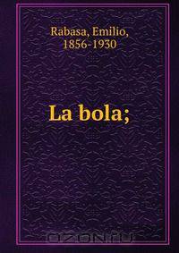 La bola;