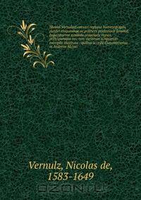 Nicolai Vernulaei caesari regijque historiographi, & publici eloquentiae ac politices professoris Louanij, Imperatorvm symbola praeclaris regum, principumque nec-non variorum scriptorum exemplis illustrata : quibus accedit Commentarius in Andreae Alciati