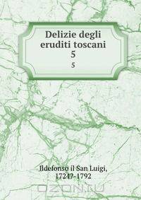 Delizie degli eruditi toscani