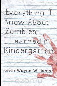 Everything I Know about Zombies, I Learned in Kindergarten