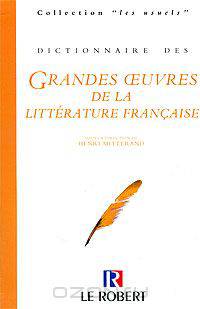 Dictionnaire des Grandes Oeuvres de la Litterature Francaise