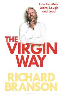 The Virgin Way: How to Listen, Learn, Laugh and Lead