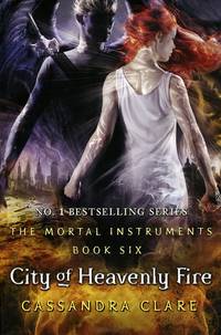City of Heavenly Fire: The Mortal Instruments: Book 6