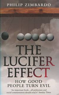 The Lucifer Effect: How Good People Turn Evil