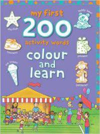 My First 200 Activity Words: Colour and Learn
