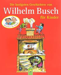 Die lustigsten Geschichten von Wilhelm Busch fur Kinder