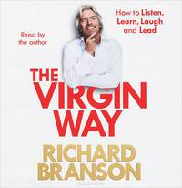 The Virgin Way: How to Listen, Learn, Laugh and Lead (аудиокнига на 3 CD)