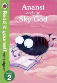 Anansi and the Sky God: Read it Yourself with Ladybird: Level 2