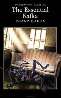 The Essential Kafka. The Castle, The Trial, Metamorphosis and Other Stories