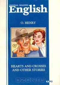 O. Henry. Hearts and Crosses and Other Stories