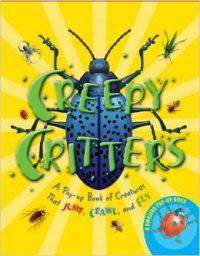 Creepy Critters: A Pop-up Book of Creatures That Jump, Crawl, and Fly. A Pop-Up Book