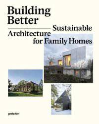 Building Better. Sustainable Architecture for Family Homes