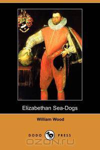Elizabethan Sea-Dogs (Dodo Press)