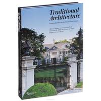 Traditional Architecture: Timeless Building for the Twenty-First Century