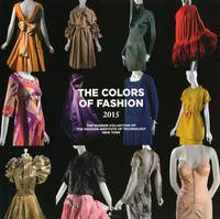 The Colors of Fashion 2015: The Museum Collection of the Fashion Institute of Technology New York