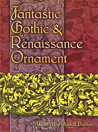 Fantastic Gothic & Renaissance Ornament