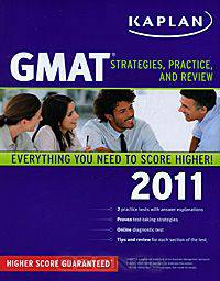 Kaplan GMAT 2011: Strategies, Practice, and Review