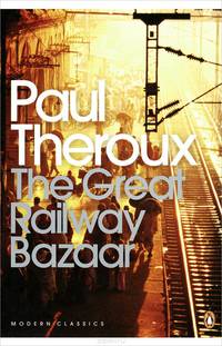 The Great Railway Bazaar: By Train Through Asia