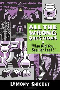 All the Wrong Questions 2: "When Did You See Her Last"