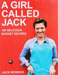 A Girl Called Jack: 100 Delicious Budget Recipes