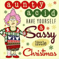 Aunty Acid Have Yourself a Sassy Little Christmas
