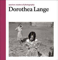 Dorothea Lange. Aperture Masters of Photography