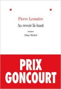 Au revoir la-haut - Prix Goncourt 2013